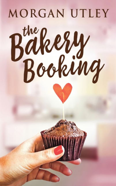 Cover for Morgan Utley · The Bakery Booking (Hardcover Book) [Large type / large print edition] (2021)