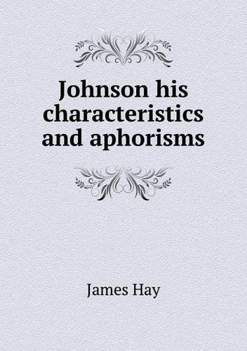 Johnson His Characteristics and Aphorisms - James Hay - Books - Book on Demand Ltd. - 9785518504776 - July 24, 2013