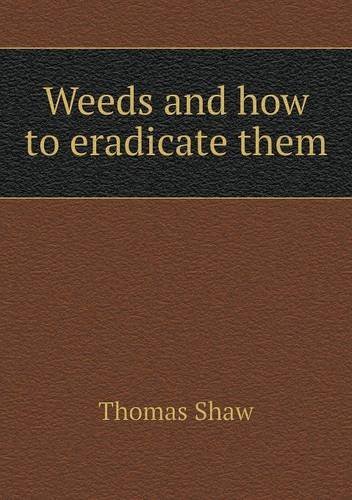 Cover for Thomas Shaw · Weeds and How to Eradicate Them (Paperback Book) (2013)