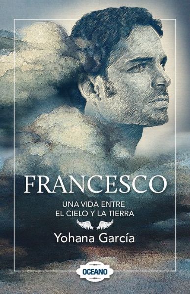 Cover for Yohana García · Francesco: Una Vida Entre El Cielo Y La Tierra (Paperback Book) [Spanish edition] (2011)