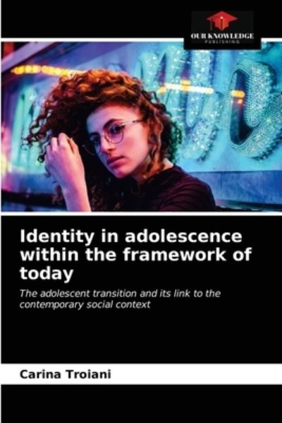 Cover for Carina Troiani · Identity in adolescence within the framework of today (Paperback Book) (2020)