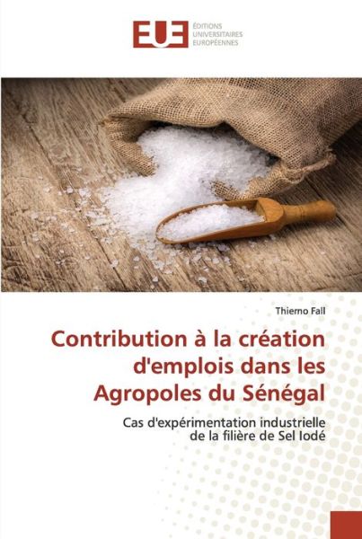 Cover for Thierno Fall · Contribution a la creation d'emplois dans les Agropoles du Senegal (Paperback Book) (2021)