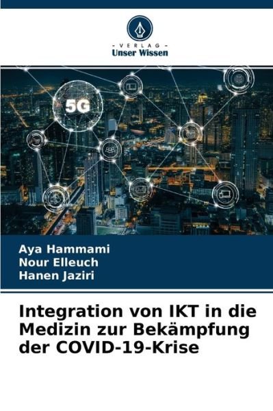Cover for Aya Hammami · Integration von IKT in die Medizin zur Bekampfung der COVID-19-Krise (Paperback Book) (2021)