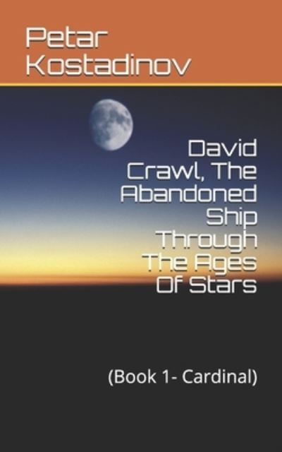 David Crawl, The Abandoned Ship Through The Ages Of Stars - Petar Kostadinov - Kirjat - Pajkpublishing.com - 9787688678776 - perjantai 2. heinäkuuta 2021