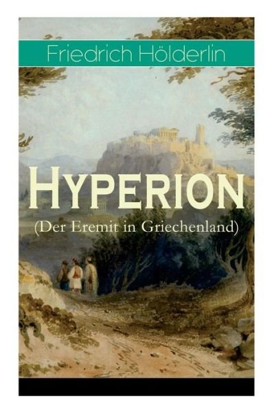 Cover for Friedrich Hölderlin · Hyperion (Der Eremit in Griechenland) (Paperback Bog) (2018)