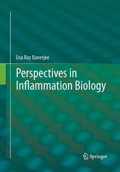 Perspectives in Inflammation Biology - Ena Ray Banerjee - Bücher - Springer, India, Private Ltd - 9788132228776 - 23. August 2016