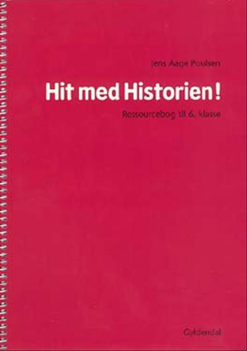 Cover for Jens Aage Poulsen · Hit med Historien!: Hit med Historien! 6. kl. Ressourcebog (Sewn Spine Book) [1th edição] (2005)