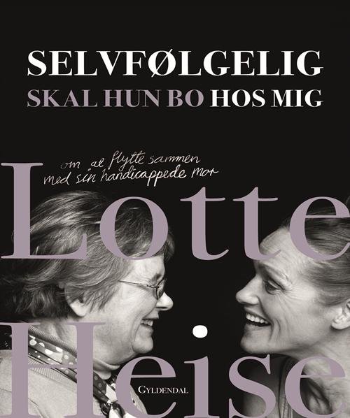 Cover for Lotte Heise; Tina Bryld · Selvfølgelig skal hun bo hos mig (Hæftet bog) [1. udgave] (2015)