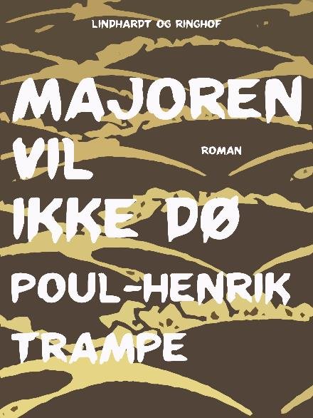Cover for Poul-Henrik Trampe · Majoren vil ikke dø (Sewn Spine Book) [1st edition] (2017)