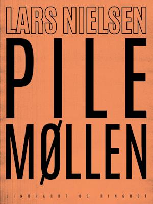 Cover for Lars Nielsen · Pilemøllen (Sewn Spine Book) [1st edition] (2019)