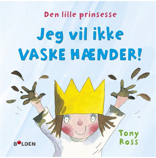 Cover for Tony Ross · Læselarven: Den lille prinsesse: Jeg vil ikke vaske hænder (Innbunden bok) [1. utgave] (2020)