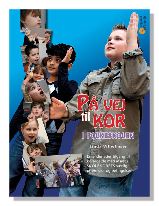 Cover for Linda Vilhelmsen · På vej til kor i folkeskolen (Bok) [1:a utgåva] (2010)