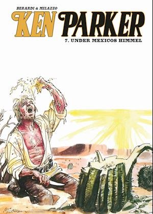Ken Parker: Ken Parker 7 - Under Mexicos himmel - Berardi & Milazzo - Bücher - Shadow Zone Media - 9788792048776 - 27. Mai 2022