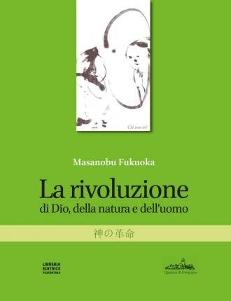 Cover for Masanobu Fukuoka · La Rivoluzione Di Dio, Della Natura E Dell'uomo. Nuova Ediz. (Bog)