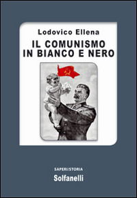 Cover for Lodovico Ellena · Il Comunismo In Bianco E Nero (Book)