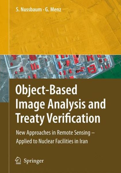 Cover for Sven Nussbaum · Object-Based Image Analysis and Treaty Verification: New Approaches in Remote Sensing - Applied to Nuclear Facilities in Iran (Paperback Book) (2010)