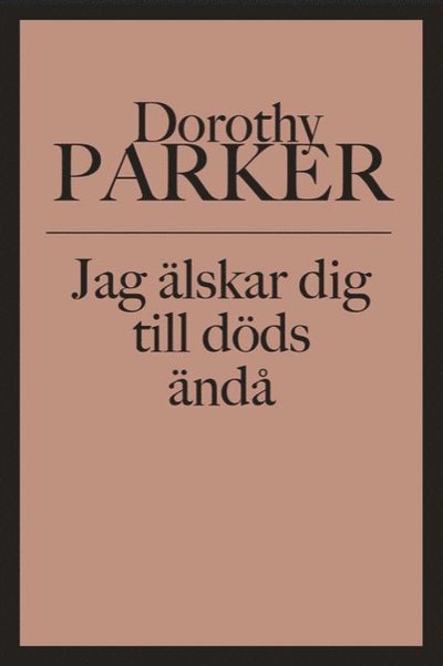 Cover for Dorothy Parker · Jag älskar dig till döds ändå (Paperback Book) (2022)