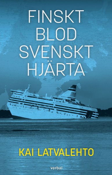 Cover for Latvalehto Kai · Finskt blod, svenskt hjärta (Sewn Spine Book) (2020)