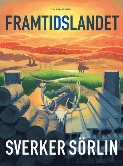 Cover for Sverker Sörlin · Framtidslandet (Buch) (2023)