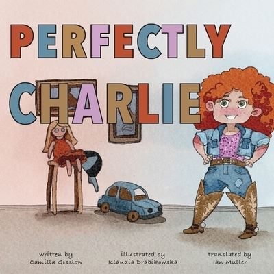 Perfectly Charlie - Camilla Gisslow - Books - Tallbergs Förlag - 9789198654776 - March 2, 2021