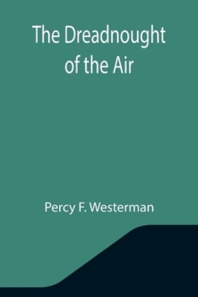 Cover for Percy F Westerman · The Dreadnought of the Air (Paperback Book) (2021)
