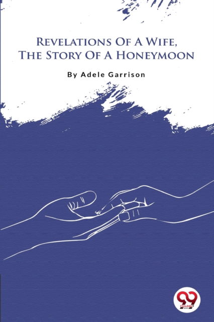 Cover for Adele Garrison · Revelations of a Wife, the Story of a Honeymoon (Paperback Book) (2022)