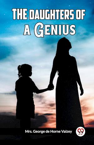 Cover for Mrs George de Horne Vaizey · The Daughters Of A Genius (Paperback Book) (2024)
