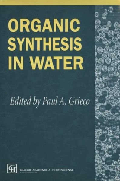 Cover for P a Grieco · Organic Synthesis in Water (Paperback Bog) [1998 edition] (2014)