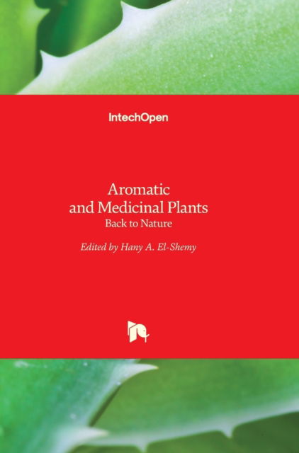 Cover for Hany El-Shemy · Aromatic and Medicinal Plants: Back to Nature (Hardcover Book) (2017)