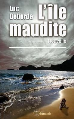 Cover for Luc Deborde · L'île Maudite: (Nouvelle) (French Edition) (Paperback Bog) [French edition] (2013)