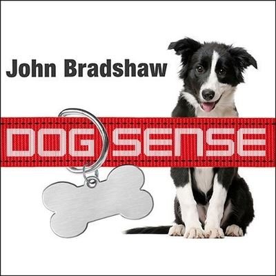 Dog Sense - John Bradshaw - Musiikki - TANTOR AUDIO - 9798200094776 - tiistai 10. toukokuuta 2011