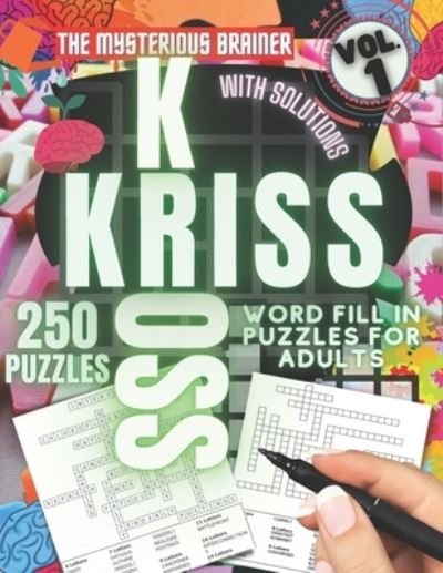 Cover for Mysterious Brainer M Phil · 250 Kriss Kross Puzzle Book, Vol. 1: Amazing Logical Thinking Puzzles for Adults, Teens, and Seniors (Paperback Book) (2022)