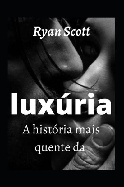 Cover for Ryan Scott · A historia mais quente da luxuria (Paperback Book) (2022)