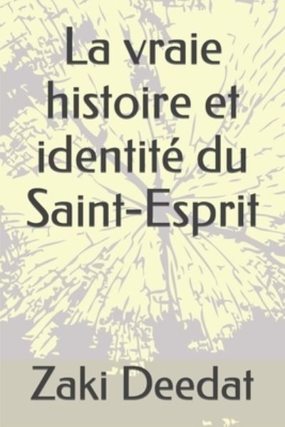 La vraie histoire et identite du Saint-Esprit - Zaki Deedat - Books - Independently Published - 9798468311776 - August 31, 2021