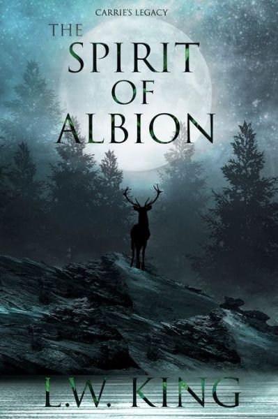 Cover for L W King · Carrie's Legacy Book 3: The Spirit of Albion - Carrie's Legacy (Paperback Book) (2021)