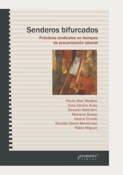 Cover for Cora Cecilia Arias · Senderos bifurcados: Practicas sindicales en tiempos de precarizacion laboral (Paperback Book) (2021)