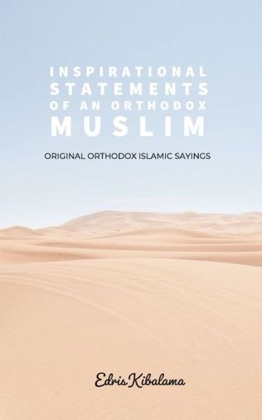 Cover for Edris Kibalama · Inspirational statements of an Orthodox Muslim (Paperback Bog) (2021)