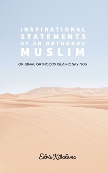 Cover for Edris Kibalama · Inspirational statements of an Orthodox Muslim (Paperback Bog) (2021)