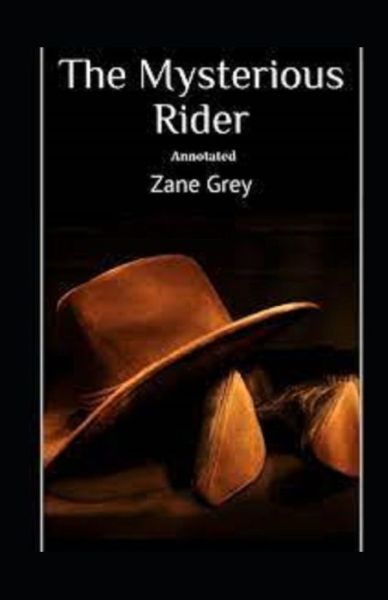 Cover for Zane Grey · The Mysterious Rider Annotated (Taschenbuch) (2021)