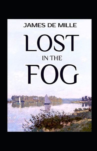 Cover for James De Mille · Lost in the Fog Annotated (Taschenbuch) (2021)