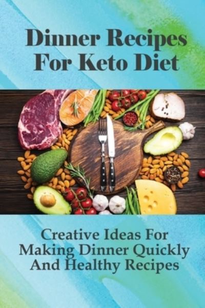 Kassie Inestroza · Dinner Recipes For Keto Diet (Paperback Book) (2021)