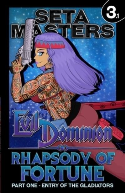 Cover for Seta Masters · Evil Dominion: Rhapsody of Fortune - Part One: Entry of the Gladiators - Evil Dominion (Paperback Book) (2022)