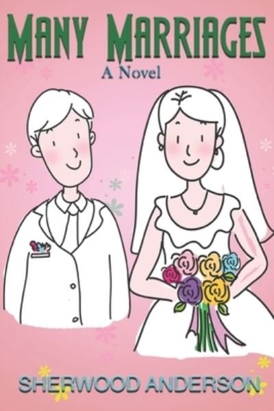 Many Marriages - Sherwood Anderson - Bøger - Independently Published - 9798569854776 - 23. november 2020