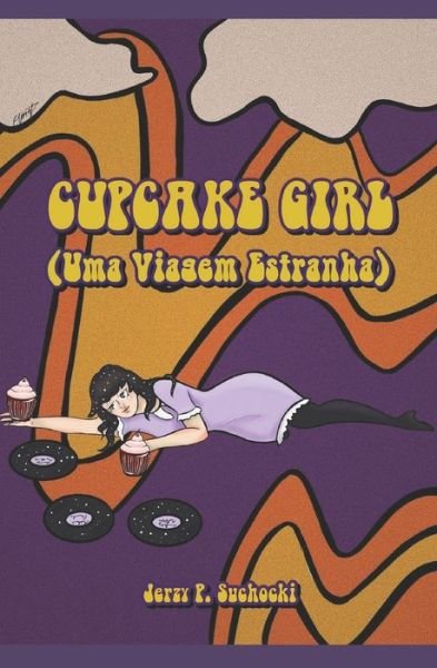 Cover for Suchocki Jerzy P. Suchocki · Cupcake Girl: Uma Viagem Estranha (Paperback Book) (2021)