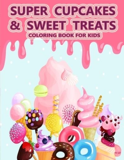 Cover for Faycal Coloring · Super Cupcakes and Sweet Treats Coloring Book For Kids (Taschenbuch) (2021)