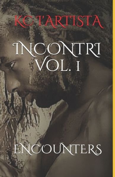 INCONTRI vol. 1 - Kc I'artista - Livres - Independently Published - 9798615889776 - 13 avril 2020