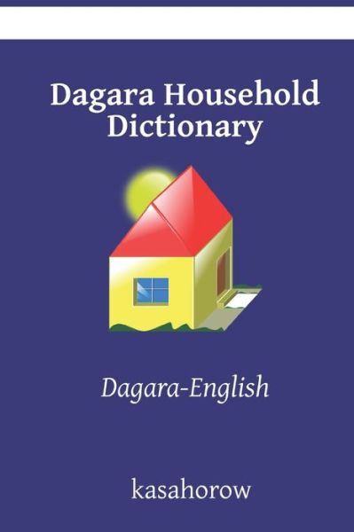 Cover for Kasahorow · Dagara Household Dictionary (Paperback Book) (2020)