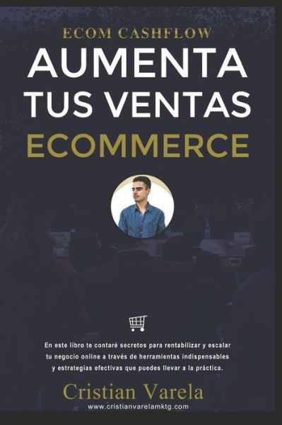 ECOM CASHFLOW - Cristian Varela - Cristian Varela - Boeken - Independently Published - 9798635395776 - 8 april 2020