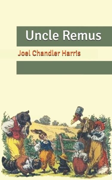 Uncle Remus - Joel Chandler Harris - Bøger - Independently Published - 9798636327776 - 19. april 2020