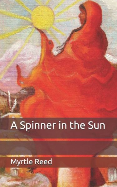 Cover for Myrtle Reed · A Spinner in the Sun (Paperback Book) (2020)